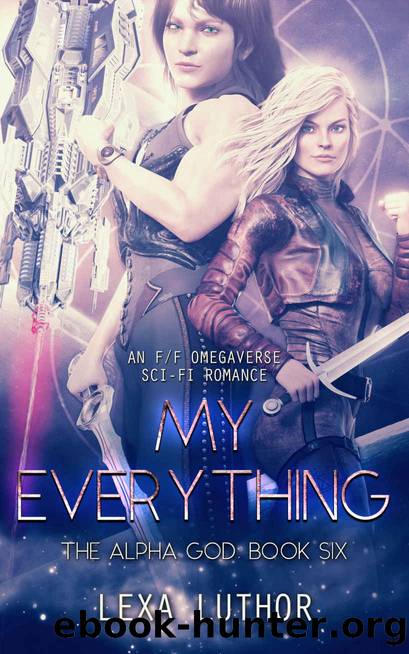 My Everything: An FF Omegaverse Sci-Fi Romance by Lexa Luthor