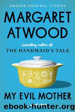 My Evil Mother by Margaret Atwood