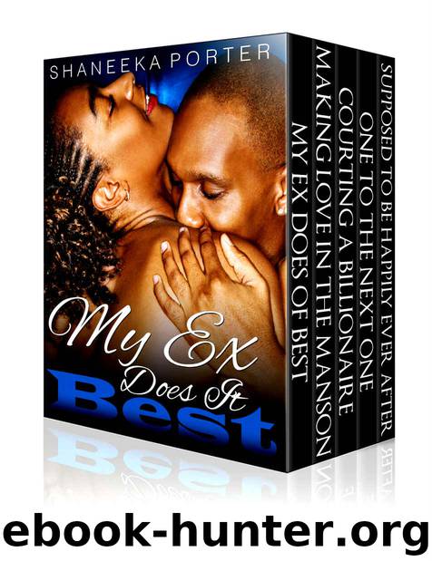 My Ex Does It Best Series Boxed Set: 5 Part Series by Shaneeka Porter