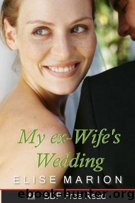 My Ex-Wife's Wedding by Elise Marion