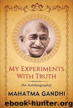 My Experiments with Truth: An Autobiography of Mahatma Gandhi ("Popular Life Stories") by M.K. Gandhi
