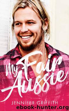 My Fair Aussie: A Standalone Clean Romance (Millionaire Makeover Romance Book 3) by Jennifer Griffith