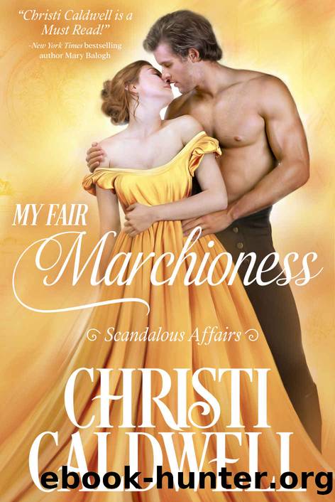 My Fair Marchioness (Scandalous Affairs Book 3) by Christi Caldwell