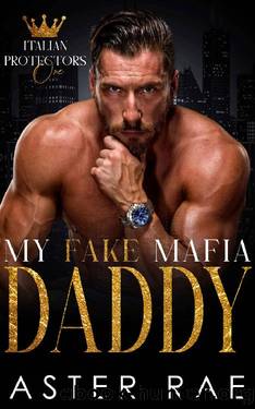My Fake Mafia Daddy by Aster Rae