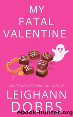 My Fatal Valentine (Juniper Holiday Cozy Mystery Book 5) by Leighann Dobbs