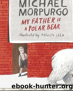 My Father Is a Polar Bear by Michael Morpurgo