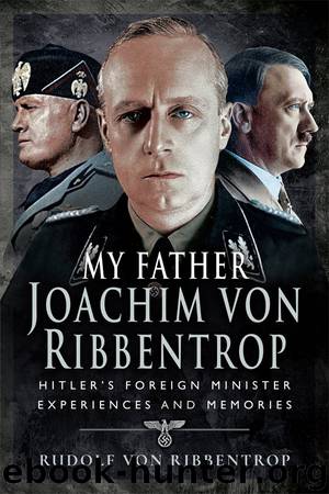 My Father Joachim von Ribbentrop by Rudolf von Ribbentrop