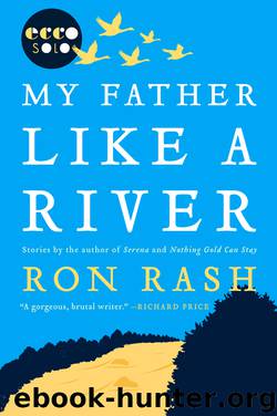 My Father Like a River by Ron Rash