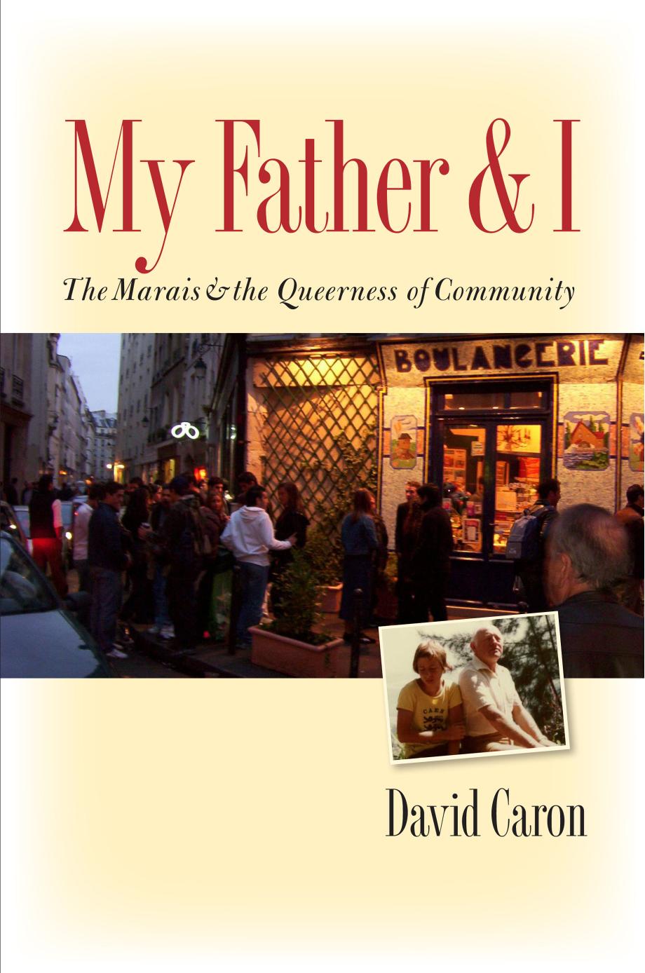 My Father and I: The Marais and the Queerness of Community by David Caron