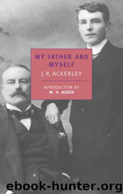 My Father and Myself by J. R. Ackerley