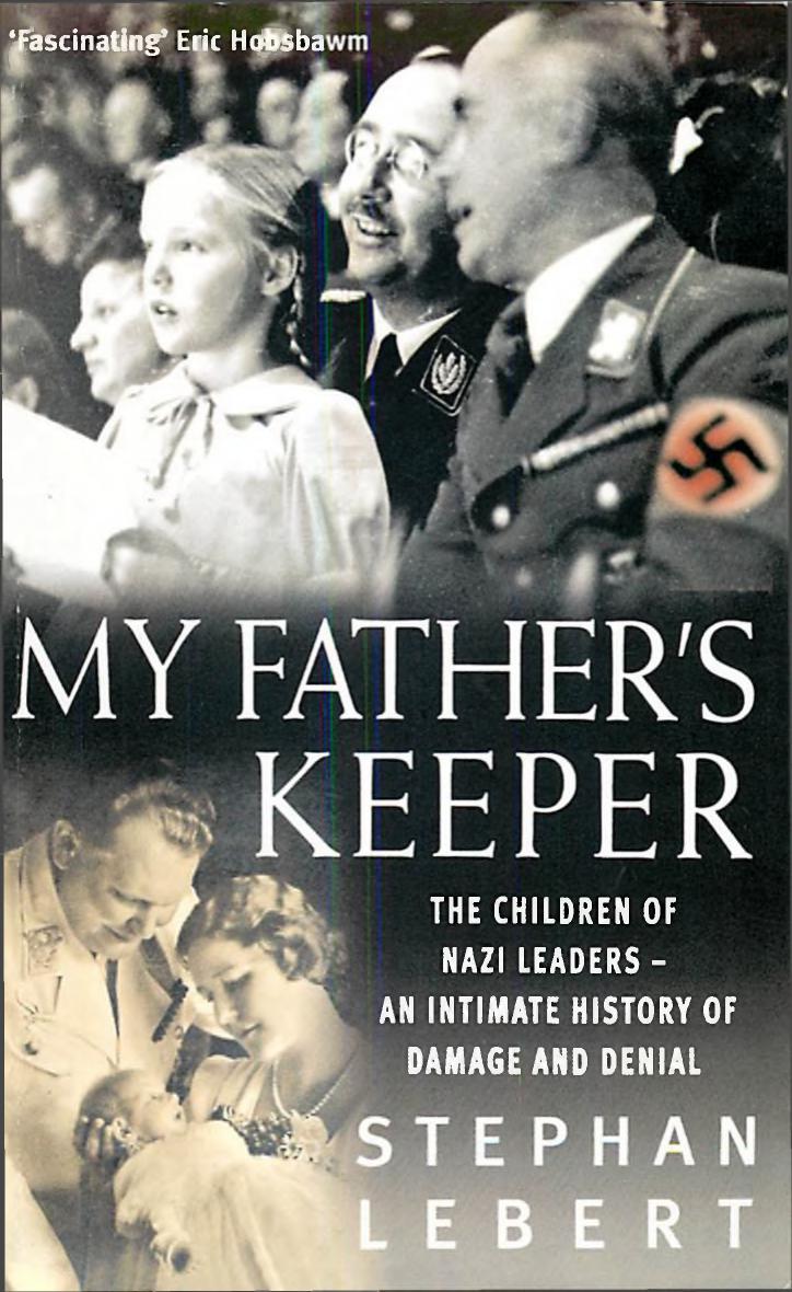 My Father's Keeper: Children of Nazi Leaders: An Intimate History of Damage and Denial by Unknow