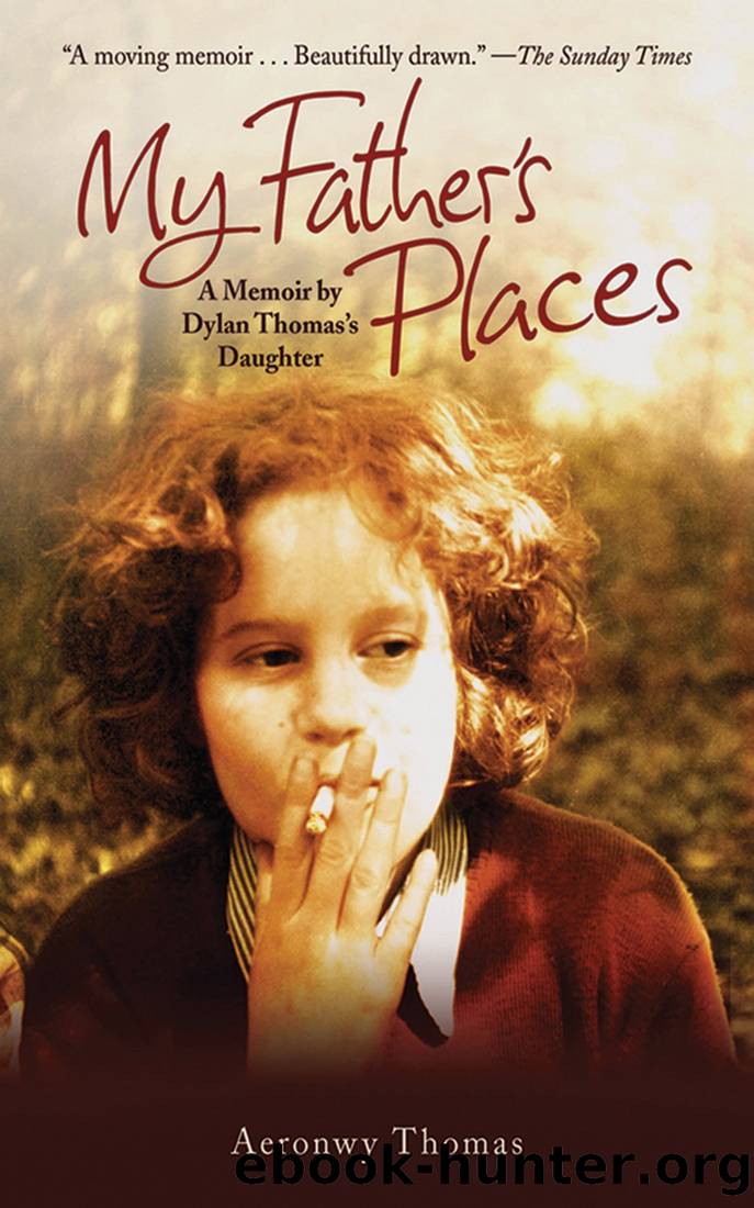My Father's Places: A Memoir by Dylan Thomas' Daughter by Aeronwy Thomas