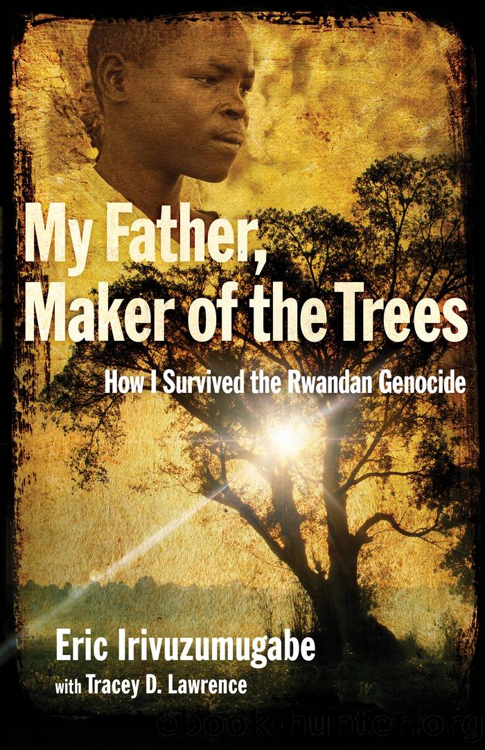 My Father, Maker of the Trees by Eric Irivuzumugabe