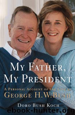My Father, My President by Doro Bush Koch