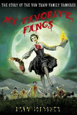My Favorite Fangs: The Story of the Von Trapp Family Vampires by Goldsher Alan