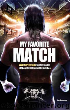 My Favorite Match: WWE Superstars Tell the Stories of Their Most Memorable Matches by Jon Robinson