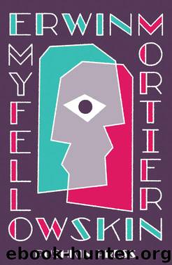 My Fellow Skin by Erwin Mortier
