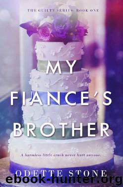 My Fiancé's Brother (The Guilty Series Book 1) by Odette Stone