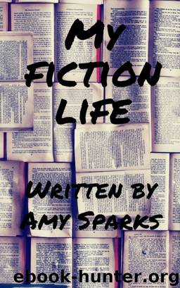 My Fiction Life by Amy Sparks
