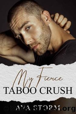 My Fierce Taboo Crush by Ava Storm