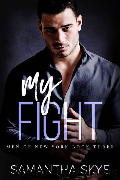 My Fight: Men of New York, #3 by Samantha Skye