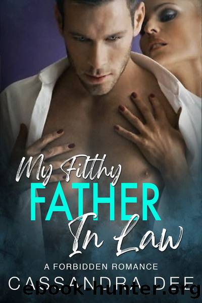 My Filthy Father In Law by Cassandra Dee