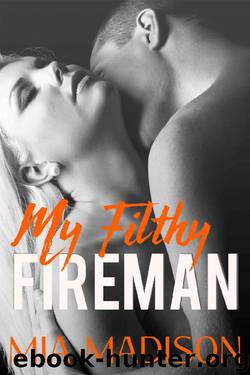 My Filthy Fireman (A Steamy Older Man Younger Woman Romance) by Mia Madison
