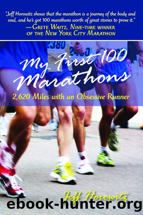 My First 100 Marathons by Jeffrey Horowitz