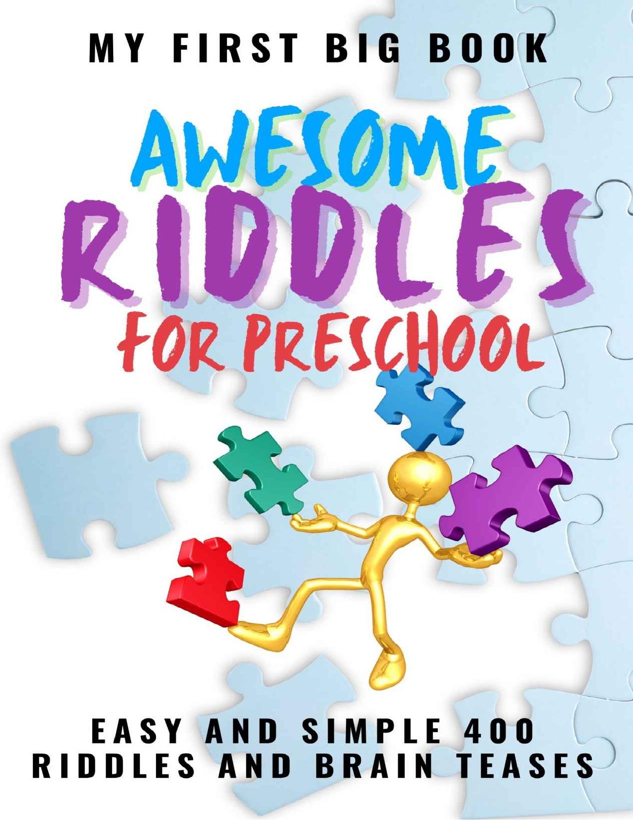My First Big Book Awesome Riddles for Preschool Easy and Simple : 400 Riddles and Brain Teases by Agnes B