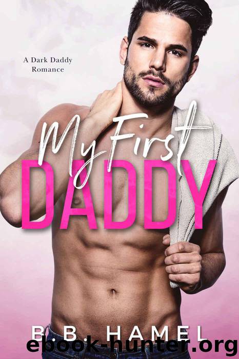 My First Daddy: A Dark Daddy Romance (Dark Daddies Book 7) by Hamel B. B