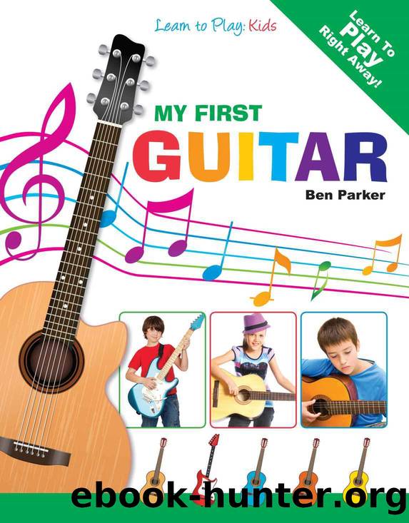 My First Guitar - Learn To Play: Kids by Ben Parker