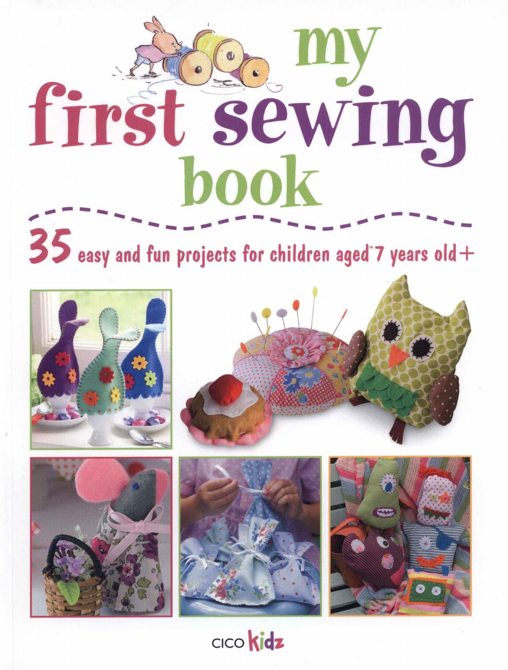 My First Sewing Book: 35 Easy and Fun Projects for Children Age 7 Years Old by Akass Susan