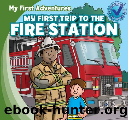 My First Trip to the Fire Station by Katie Kawa
