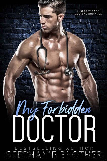 My Forbidden Doctor: A Secret Baby Medical Romance by Brother Stephanie