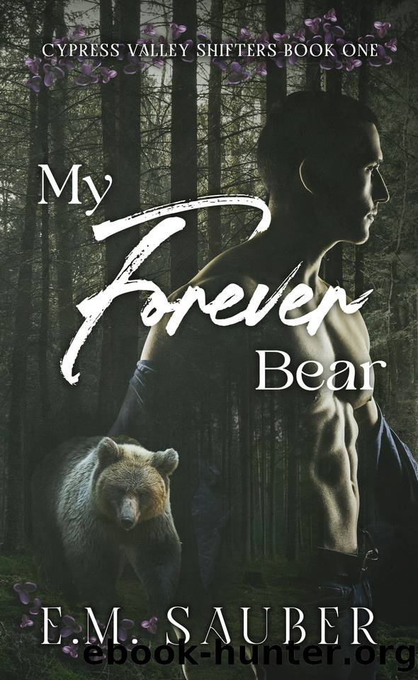 My Forever Bear: Cypress Valley Shifters Book One by E.M. Sauber