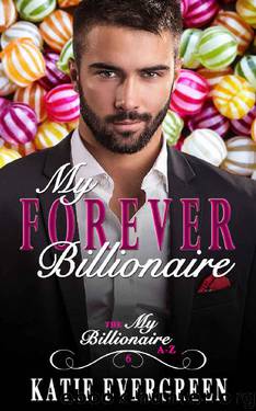 My Forever Billionaire by Katie Evergreen
