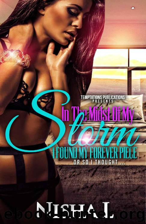 My Forever Piece 1: In the Midst of My Storm I Found My Forever Piece: Or So I Thought... by Nisha L (formerly Smply Gorjs)