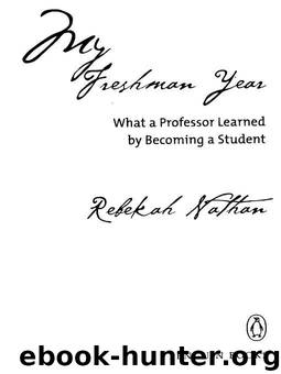 My Freshman Year: What a Professor Learned by Becoming a Student