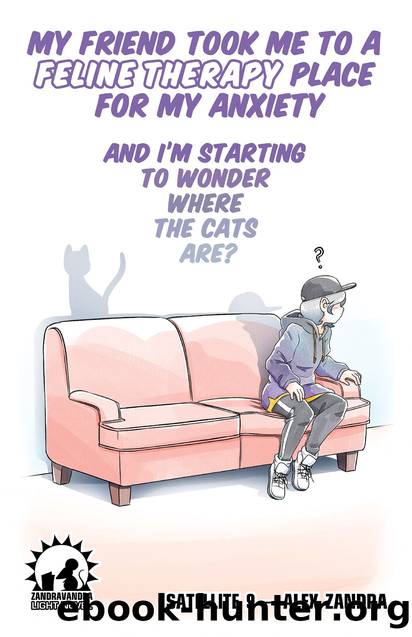 My Friend Took Me To A Feline Therapy Place For My Anxiety And Iâm Starting To Wonder Where The Cats Are? by Alex Zandra