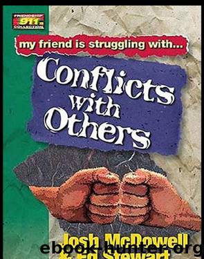 My Friend is Struggling with...Conflicts with Others by Josh McDowell