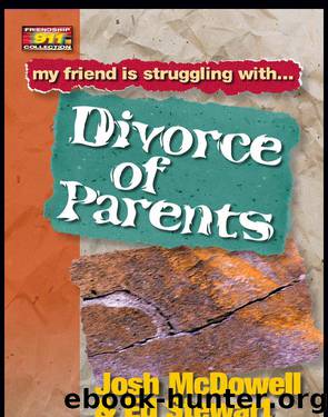 My Friend is Struggling with...Divorce of Parents by Josh McDowell