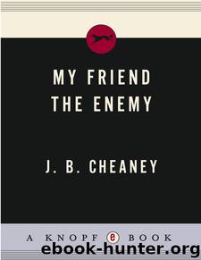 My Friend the Enemy by J.B. Cheaney