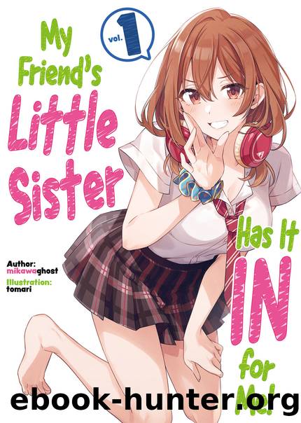 My Friend's Little Sister Has It In for Me! Volume 1 [Complete] by mikawaghost