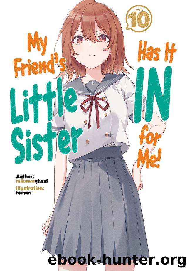 My Friend's Little Sister Has It In for Me! Volume 10 by mikawaghost