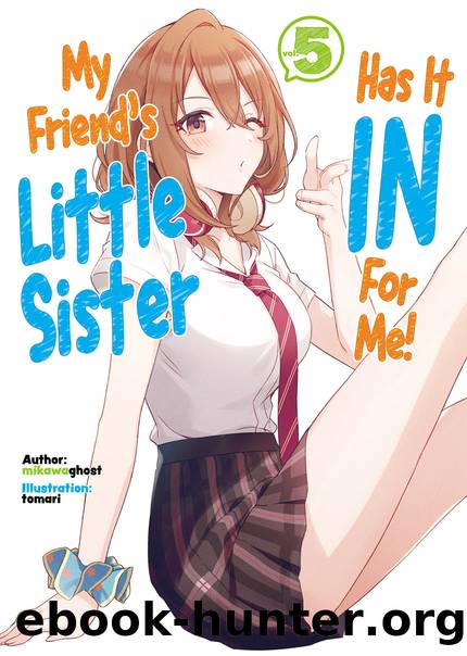My Friend's Little Sister Has It In for Me! Volume 5 [Complete] by mikawaghost
