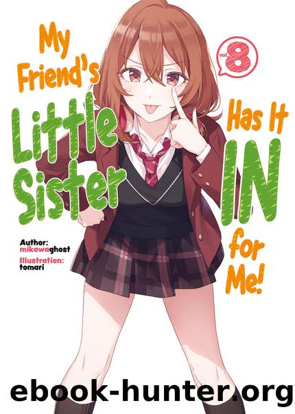 My Friend's Little Sister Has It In for Me! Volume 8 [Complete] by mikawaghost