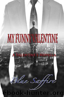 My Funny Valentine: A Valentine Novella (Hold On To Me Book 1) by Blue Saffire