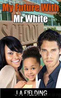 My Future With Mr White by J A Fielding