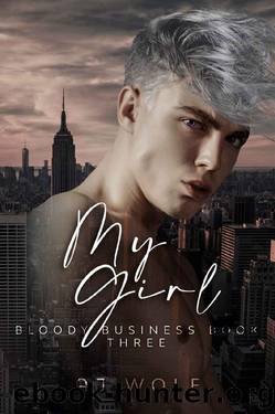 My Girl: Bloody Business Book Three by AJ Wolf