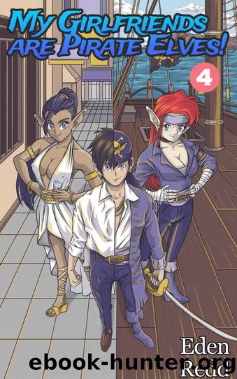 My Girlfriends are Pirate Elves!: Book 4 by Redd Eden